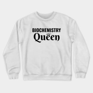 Biochemistry Queen Women in stem science steminist Biochemist Crewneck Sweatshirt